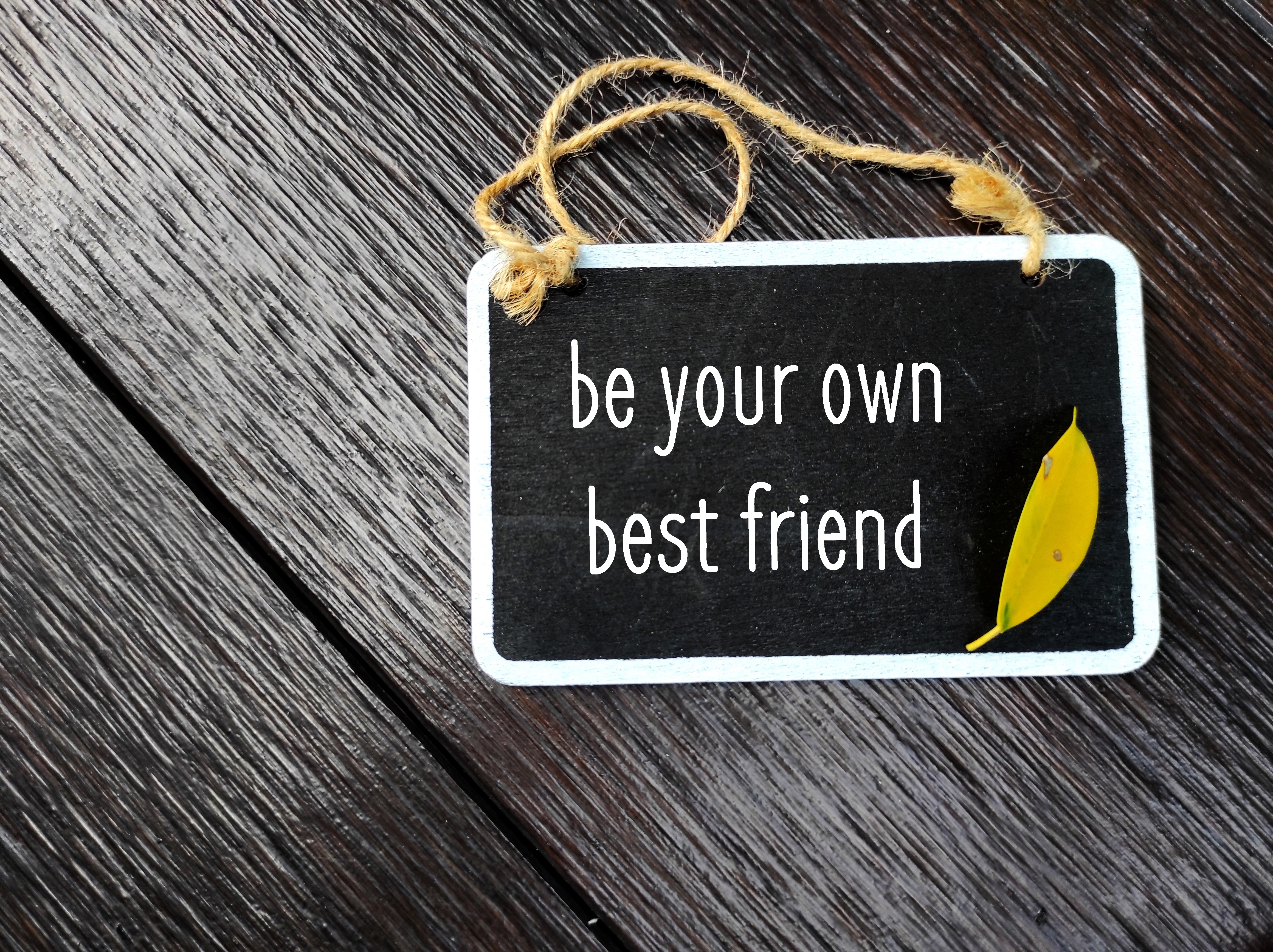 Chalkboard that says "be your own best friend"